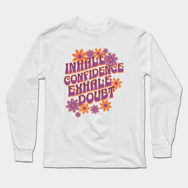 Inhale Confidence Exhale Doubt Cute Summer Design Long Sleeve T-Shirt by BusyMonkeyDesign